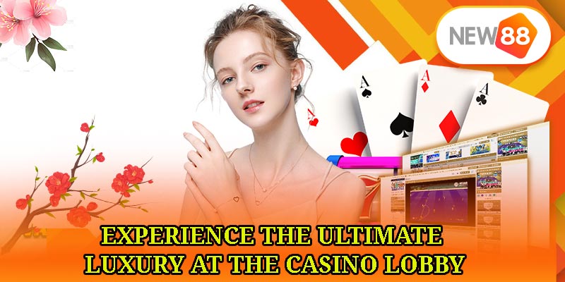 Experience the Ultimate Luxury at the Casino Lobby