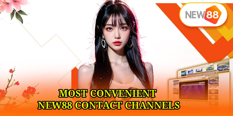 Most Convenient New88 Contact Channels