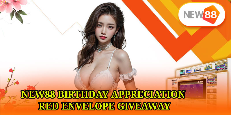 New88 Birthday Appreciation Red Envelope Giveaway