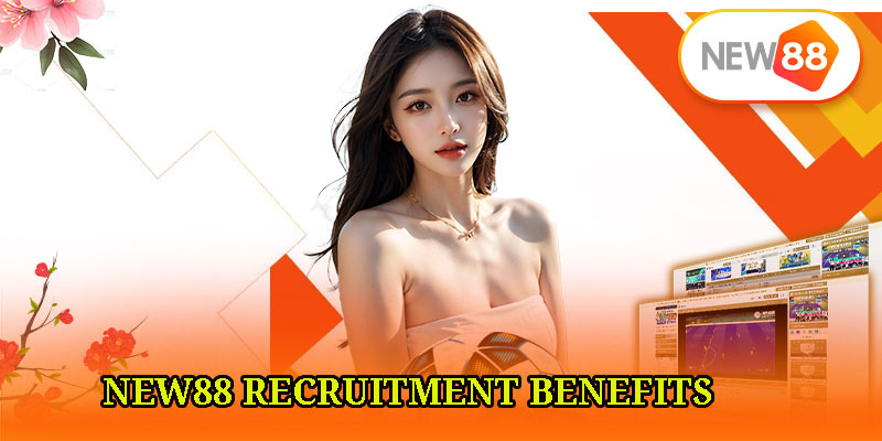 New88 Recruitment Benefits