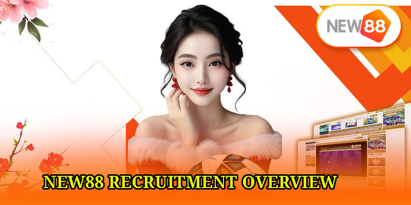 New88 Recruitment Overview