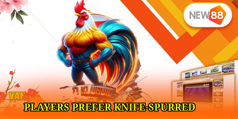 Players Prefer Knife-Spurred